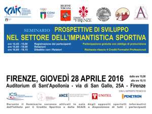 Convegno a <strong>FIRENZE</strong>, Auditorium di Sant'Apollonia, "PROSPETTIVE DI SVILUPPO NEL SETTORE DELL'IMPIANTISTICA SPORTIVA".<br /><strong>Gioved&igrave; 28 aprile 2016</strong> dalle ore <strong>15.00</strong> alle ore <strong>19.15</strong>