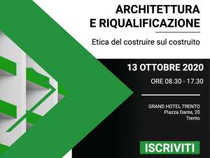 CONVEGNO INFOPROGETTO "<strong>ARCHITETTURA e RIQUALIFICAZIONE</strong>"<br />Marted&igrave; 13 ottobre 2020<br />Grand Hotel Trento, Trento
