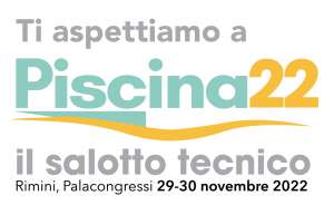 <strong>PISCINA 2022</strong> - Progettare e costruire con l'acqua<br />29 - 30 Ottobre<br />Palacongressi Rimini